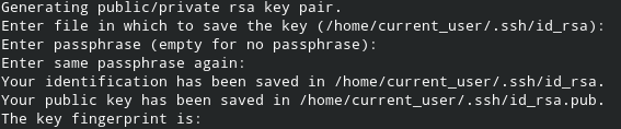Terminal output of ssh-keygen: generating a public/private RSA key pair, prompting for the file location and an empty passphrase, then saving id_rsa and id_rsa.pub in /home/current_user/.ssh